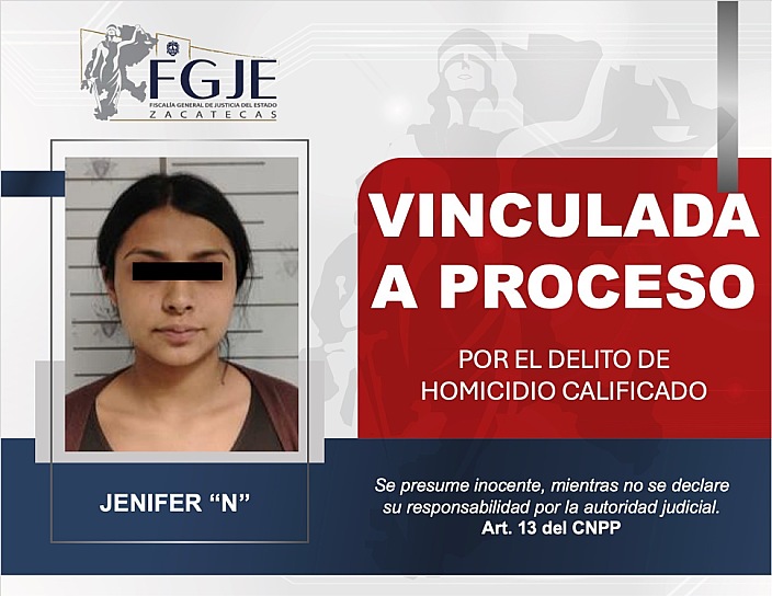 VINCULAN A PROCESO A MUJER POR HOMICIDIO CALIFICADO EN GUADALUPE
