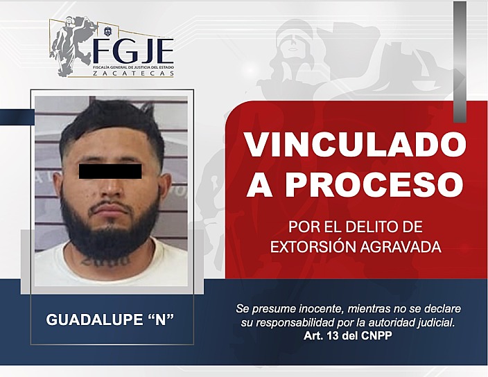 LO VINCULAN A PROCESO POR EXTORSIÓN AGRAVADA EN FRESNILLO