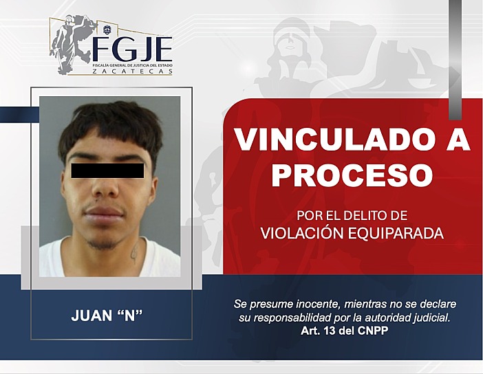 VINCULAN A PROCESO A JUAN “N” POR VIOLACIÓN EN FRESNILLO