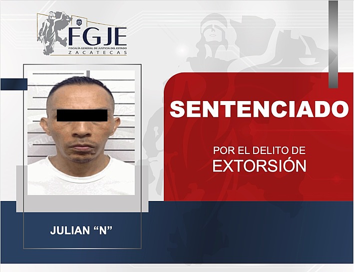 RECIBE JULIÁN “N” SENTENCIA DE 10 AÑOS POR EXTORSIÓN