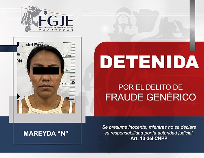CUMPLIMENTA FGJEZ ORDEN CONTRA MAREYDA “N” POR FRAUDE GENÉRICO