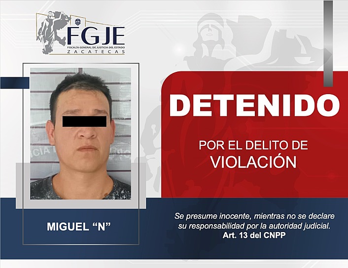 DETIENE FGJEZ A MIGUEL “N” EN FRESNILLO POR VIOLACIÓN