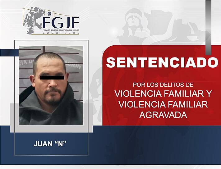 SENTENCIAN A JUAN “N” POR VIOLENCIA FAMILIAR EN FRESNILLO