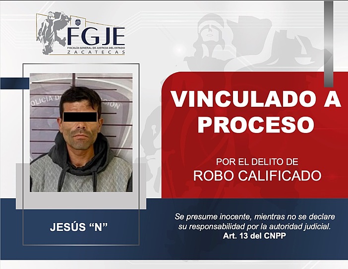 VINCULAN A PROCESO A HOMBRE POR ROBO CALIFICADO EN FRESNILLO