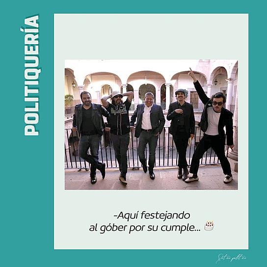 -Aquí festejando al góber por su cumple... 🎂