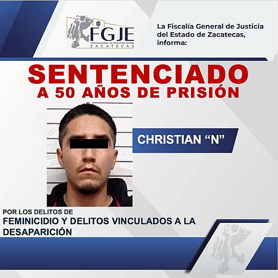 OBTIENE FGJEZ SENTENCIA DE 50 AÑOS CONTRA CHRISTIAN “N”