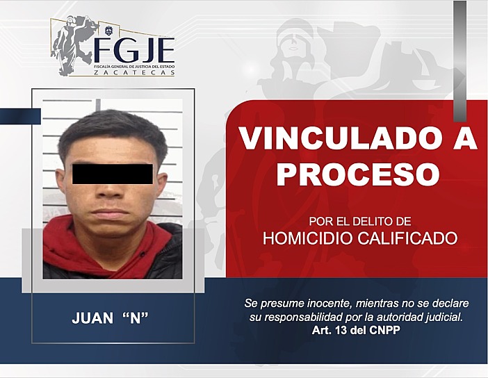 VINCULA FGJEZ A JUAN POR HOMICIDIO CALIFICADO EN GUADALUPE