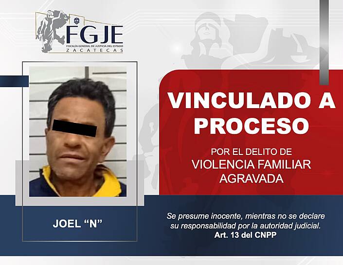 VINCULAN A PROCESO A JOEL “N” POR VIOLENCIA FAMILIAR AGRAVADA