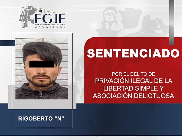 OBTIENE FGJEZ SENTENCIA CONTRA RIGOBERTO “N” POR PRIVACIÓN ILEGAL DE LIBERTAD