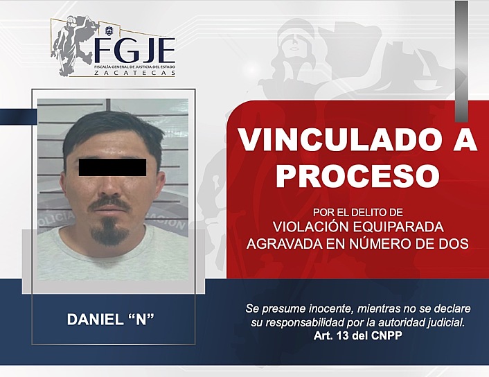 VINCULAN A DANIEL “N” POR VIOLACIÓN EQUIPARADA AGRAVADA EN ZACATECAS
