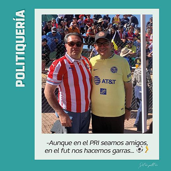 -Aunque en el PRI seamos amigos, en el fut nos hacemos garras... ⚽🦵🏼