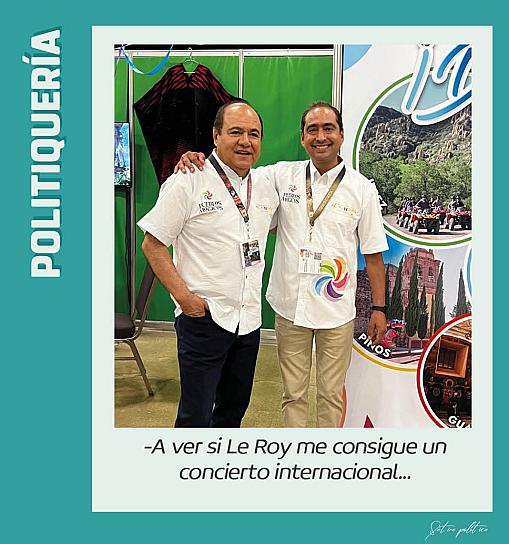 -A ver si Le Roy me consigue un concierto internacional...