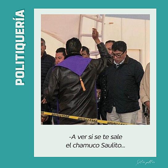 -A ver si se te sale el chamuco Saulito...
